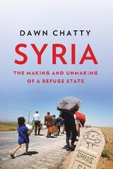 Syria: The Making and Unmaking of a Refuge State hind ja info | Ühiskonnateemalised raamatud | kaup24.ee