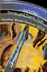 Noon: Stories and Poems from Solstice Shorts Festival 2018 hind ja info | Fantaasia, müstika | kaup24.ee