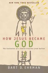 How Jesus Became God: The Exaltation of a Jewish Preacher From Galilee Annotated edition hind ja info | Usukirjandus, religioossed raamatud | kaup24.ee