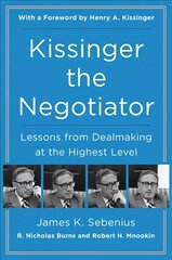 Kissinger the Negotiator: Lessons from Dealmaking at the Highest Level: Lessons from Dealmaking at the Highest Level hind ja info | Majandusalased raamatud | kaup24.ee
