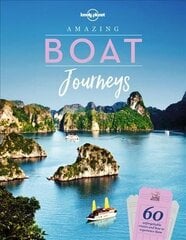Lonely Planet Amazing Boat Journeys hind ja info | Reisiraamatud, reisijuhid | kaup24.ee