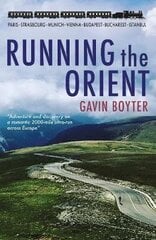 Running The Orient: Adventure and discovery on a romantic 2000-mile ultra-run across Europe hind ja info | Reisiraamatud, reisijuhid | kaup24.ee