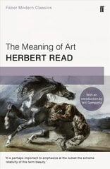 Meaning of Art: Faber Modern Classics Main hind ja info | Kunstiraamatud | kaup24.ee