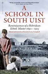 School in South Uist: Reminiscences of a Hebridean Schoolmaster, 1890-1913 цена и информация | Биографии, автобиогафии, мемуары | kaup24.ee