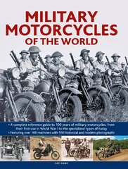 Military Motorcycles , The World Encyclopedia of: A complete reference guide to 100 years of military motorcycles, from their first use in World War I to the specialized vehicles in use today цена и информация | Книги по социальным наукам | kaup24.ee