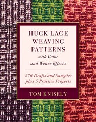 Huck Lace Weaving Patterns with Color and Weave Effects: 576 Drafts and Samples Plus 5 Practice Projects hind ja info | Tervislik eluviis ja toitumine | kaup24.ee