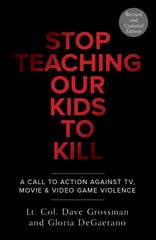 Stop Teaching Our Kids To Kill, Revised and Updated Edition: A Call to Action Against TV, Movie & Video Game Violence Revised ed. hind ja info | Ühiskonnateemalised raamatud | kaup24.ee