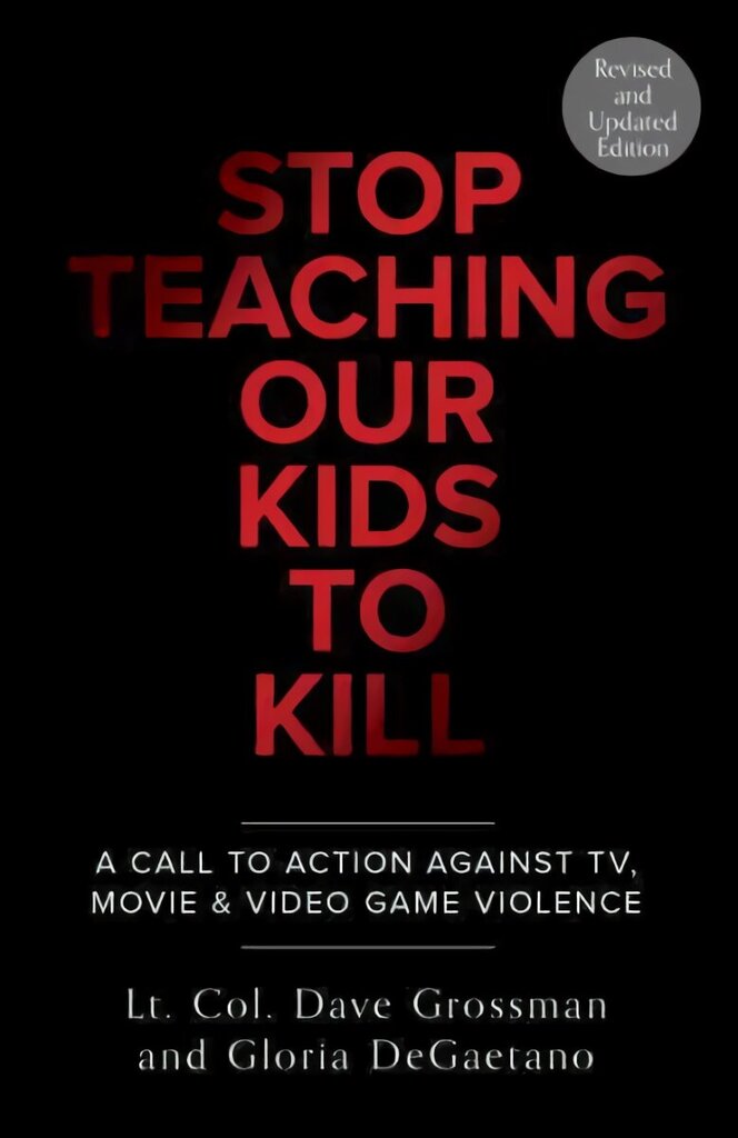 Stop Teaching Our Kids To Kill, Revised and Updated Edition: A Call to Action Against TV, Movie & Video Game Violence Revised ed. цена и информация | Ühiskonnateemalised raamatud | kaup24.ee