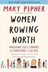 Women Rowing North: Navigating Life's Currents and Flourishing As We Age цена и информация | Книги по социальным наукам | kaup24.ee