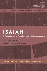 Isaiah: An Introduction and Study Guide: A Paradigmatic Prophet and His Interpreters цена и информация | Духовная литература | kaup24.ee