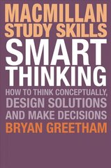 Smart Thinking: How to Think Conceptually, Design Solutions and Make Decisions 1st ed. 2016 цена и информация | Книги по социальным наукам | kaup24.ee