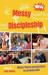 Messy Discipleship: Messy Church perspectives on growing faith цена и информация | Духовная литература | kaup24.ee