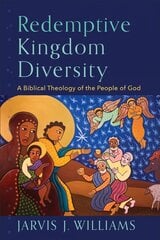 Redemptive Kingdom Diversity - A Biblical Theology of the People of God: A Biblical Theology of the People of God цена и информация | Духовная литература | kaup24.ee