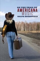 On the Trail of Americana Music hind ja info | Kunstiraamatud | kaup24.ee