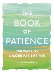 Book of Patience: 250 Ways to a More Patient You цена и информация | Самоучители | kaup24.ee