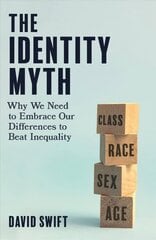 Identity Myth: Why We Need to Embrace Our Differences to Beat Inequality hind ja info | Ühiskonnateemalised raamatud | kaup24.ee