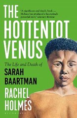 Hottentot Venus: The Life and Death of Sarah Baartman hind ja info | Elulooraamatud, biograafiad, memuaarid | kaup24.ee