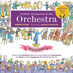 A Child's Introduction to the Orchestra (Revised and Updated): Listen to 37 Selections While You Learn About the Instruments, the Music, and the Composers Who Wrote the Music! цена и информация | Книги для подростков и молодежи | kaup24.ee