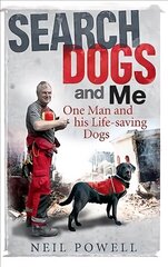 Search Dogs and Me: One Man and His Life-Saving Dogs hind ja info | Elulooraamatud, biograafiad, memuaarid | kaup24.ee