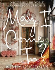 May I Come In?: Discovering the World in Other People's Houses: Discovering the World in Other People's Houses цена и информация | Самоучители | kaup24.ee