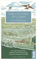 Country of Larks: A Chiltern Journey: In the footsteps of Robert Louis Stevenson and the footprint of HS2 цена и информация | Путеводители, путешествия | kaup24.ee