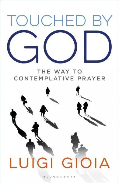 Touched by God: The way to contemplative prayer hind ja info | Usukirjandus, religioossed raamatud | kaup24.ee