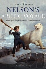 Nelson's Arctic Voyage: The Royal Navy's first polar expedition 1773 hind ja info | Ajalooraamatud | kaup24.ee