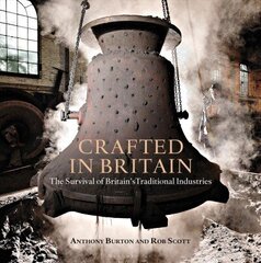 Crafted in Britain: The Survival of Britain's Traditional Industries hind ja info | Tervislik eluviis ja toitumine | kaup24.ee