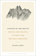 Lexicon of the Mouth: Poetics and Politics of Voice and the Oral Imaginary цена и информация | Пособия по изучению иностранных языков | kaup24.ee