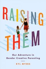 Raising Them: Our Adventure in Gender Creative Parenting hind ja info | Elulooraamatud, biograafiad, memuaarid | kaup24.ee