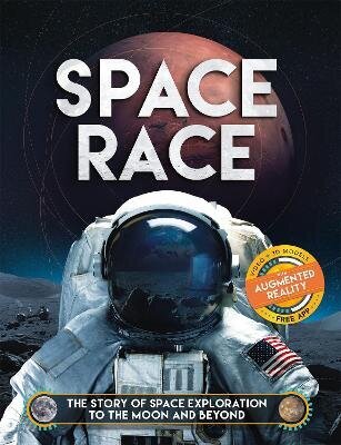 Space Race (Augmented Reality): The Story of Space Exploration to the Moon and Beyond hind ja info | Noortekirjandus | kaup24.ee