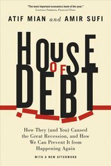 House of Debt: How They (and You) Caused the Great Recession, and How We Can Prevent It from Happening Again hind ja info | Majandusalased raamatud | kaup24.ee
