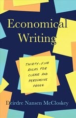 Economical Writing, Third Edition: Thirty-Five Rules for Clear and Persuasive Prose 3rd edition hind ja info | Kunstiraamatud | kaup24.ee