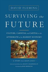 Surviving the Future: Culture, Carnival and Capital in the Aftermath of the Market Economy цена и информация | Книги по экономике | kaup24.ee