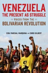 Venezuela, the Present as Struggle: Voices from the Bolivarian Revolution цена и информация | Книги по социальным наукам | kaup24.ee