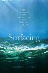 Surfacing: People Coping with Depression and Mental Illness цена и информация | Книги по социальным наукам | kaup24.ee