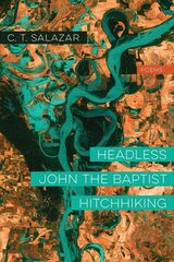 Headless John the Baptist Hitchhiking - Poems цена и информация | Поэзия | kaup24.ee