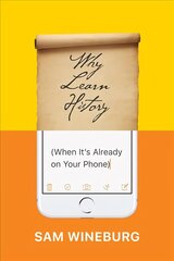 Why Learn History (When It's Already on Your Phone) цена и информация | Книги по социальным наукам | kaup24.ee