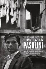 Selected Poetry of Pier Paolo Pasolini: A Bilingual Edition Bilingual ed. hind ja info | Luule | kaup24.ee