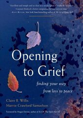 Opening to Grief: Finding Your Way from Loss to Peace цена и информация | Самоучители | kaup24.ee