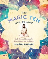 Magic Ten and Beyond: Daily Spiritual Practice for Greater Peace and Wellbeing hind ja info | Eneseabiraamatud | kaup24.ee