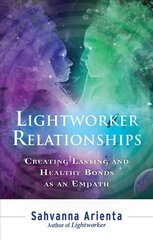 Lightworker Relationships: Creating Lasting and Healthy Bonds as an Empath hind ja info | Eneseabiraamatud | kaup24.ee