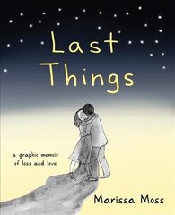 Last Things: A Graphic Memoir of Loss and Love hind ja info | Elulooraamatud, biograafiad, memuaarid | kaup24.ee