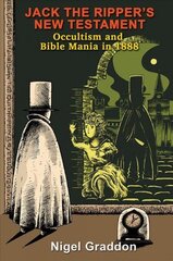 Jack the Ripper's New Testament: Occultism and Bible Mania in 1888 цена и информация | Биографии, автобиогафии, мемуары | kaup24.ee