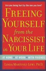 Freeing Yourself Fro the Narcissist in Your Life: Are You Being Hurt by the One You Love? цена и информация | Самоучители | kaup24.ee