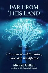 Far from This Land: A Memoir About Evolution, Love, and the Afterlife цена и информация | Биографии, автобиогафии, мемуары | kaup24.ee