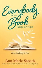 Everybody Has a Book Inside of Them: How to Bring it out цена и информация | Пособия по изучению иностранных языков | kaup24.ee