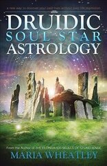 Druidic Soul Star Astrology: A New Way to Discover Your Past Lives without Past-Life Regressions цена и информация | Самоучители | kaup24.ee