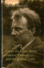 Under the Same Moon: Edward Thomas and the English Lyric Annotated edition hind ja info | Ajalooraamatud | kaup24.ee