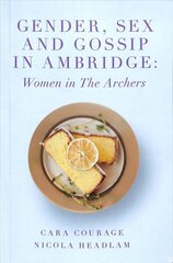 Gender, Sex and Gossip in Ambridge: Women in The Archers цена и информация | Книги по социальным наукам | kaup24.ee